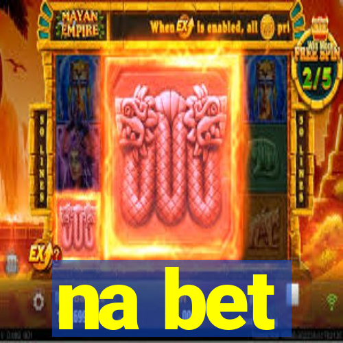 na bet